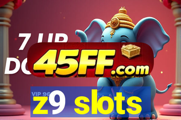 z9 slots